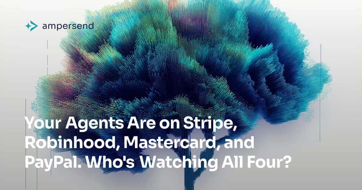 Your Agents Are on Stripe, Robinhood, Mastercard, and PayPal. Who's Watching All Four?