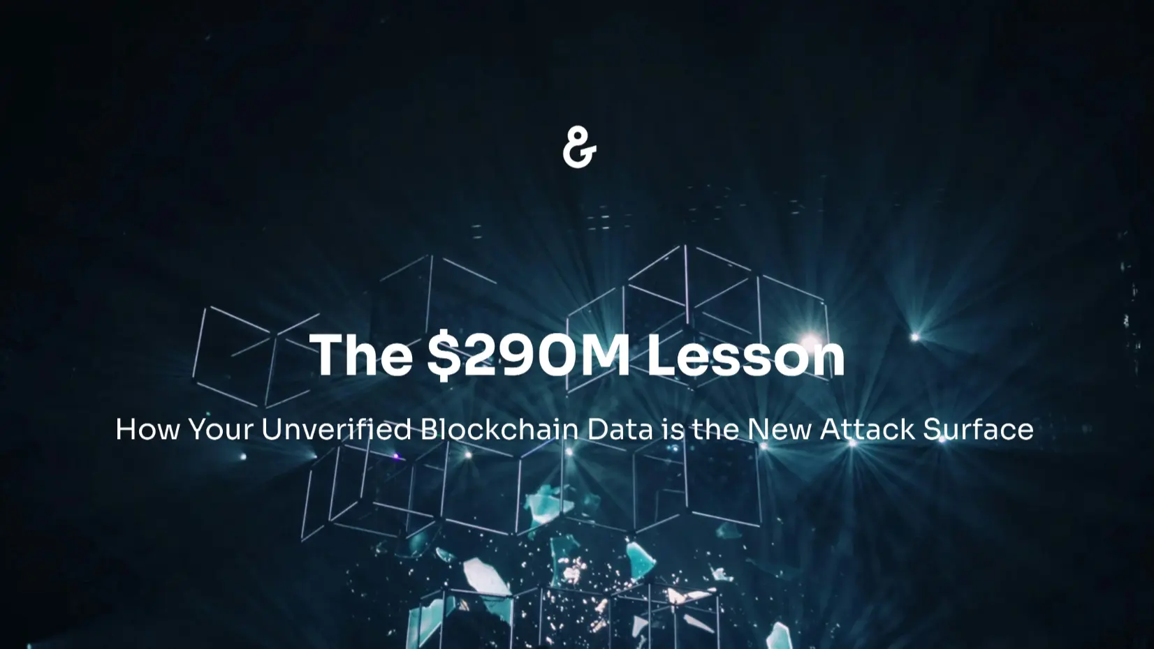 The $290M Lesson: How Your Unverified Blockchain Data is the New Attack Surface